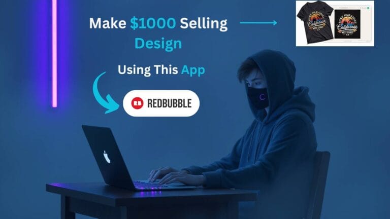 Make $1000 Selling Designs on Redbubble Using This App