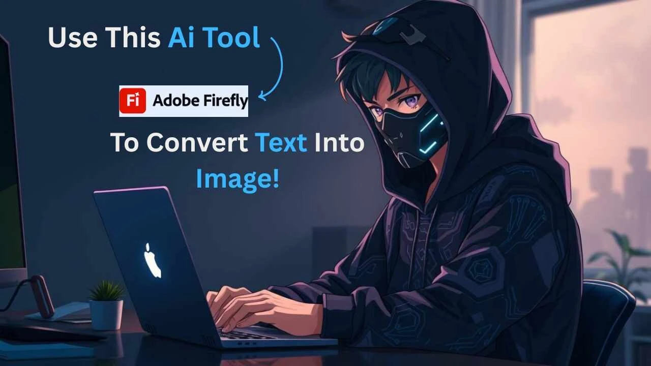 Person in a hoodie and mask typing on a laptop in a dimly lit room, with an arrow pointing to the Adobe Firefly logo and the text “Use This AI Tool to Convert Text Into Image.